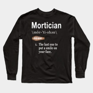 Mortician Word Definition Quote for Embalmers Long Sleeve T-Shirt